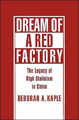 Book Dream of a Red Factory: The Legacy of High Stalinism in China free
