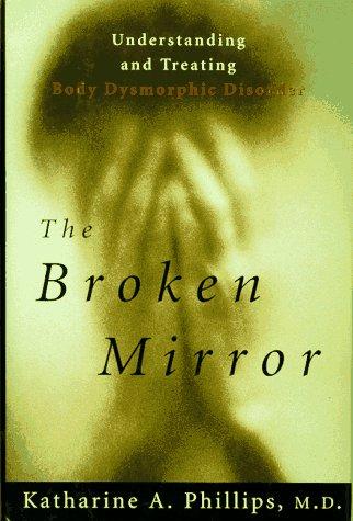 Book The Broken Mirror: Understanding and Treating Body Dysmorphic Disorder free