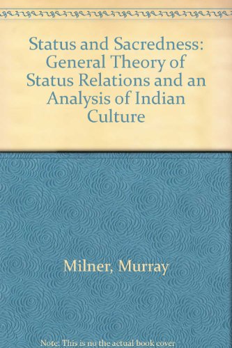 Book Status and Sacredness: A General Theory of Status Relations and an Analysis of Indian Culture free
