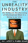 Book The Unreality Industry: The Deliberate Manufacturing Of Falsehood And What It Is Doing To Our Lives free
