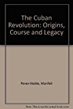 Book The Cuban Revolution: Origins, Course, and Legacy free