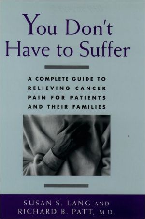 Book You Don't Have to Suffer: A Complete Guide to Relieving Cancer Pain for Patients and Their Families free
