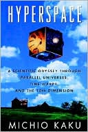 Book Hyperspace: A Scientific Odyssey through Parallel Universes, Time Warps, and the Tenth Dimension free