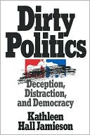 Book Dirty Politics: Deception, Distraction, and Democracy (Oxford Paperbacks) free
