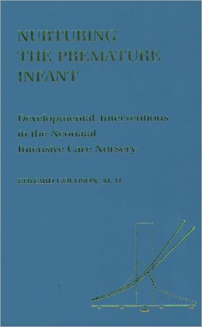 Book Nurturing the Premature Infant: Developmental Intervention in the Neonatal Intensive Care Nursery free