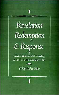 Book Revelation, Redemption, and Response: Calvin's Trinitarian Understanding of the Divine-Human Relationship free