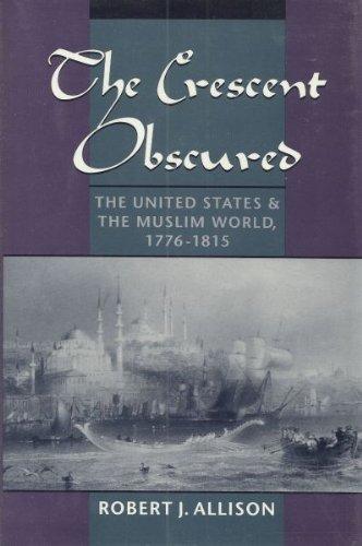 Book The Crescent Obscured: The United States and the Muslim World, 1776-1815 free