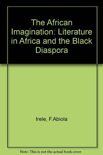 Book The African Imagination: Literature in Africa and the Black Diaspora free