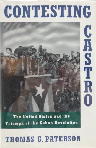 Book Contesting Castro: The United States and the Triumph of the Cuban Revolution free