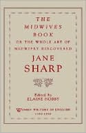 Book The Midwives Book: Or The Whole Art Of Midwifry Discovered (Women Writers In English 1350-1850) free