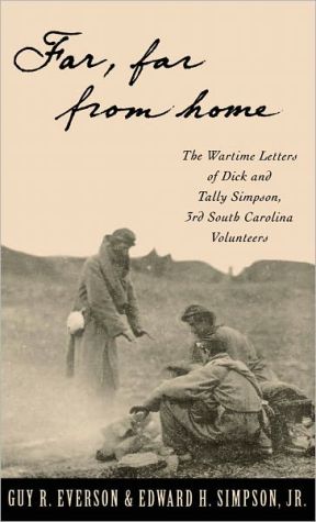 Book "Far, Far From Home": The Wartime Letters of Dick and Tally Simpson, Third South Carolina Volunteers free