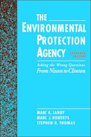Book The Environmental Protection Agency: Asking the Wrong Questions: From Nixon to Clinton free