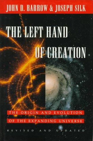 Book The Left Hand of Creation: The Origin and Evolution of the Expanding Universe free