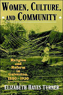 Book Women, Culture, and Community: Religion and Reform in Galveston, 1880-1920 free