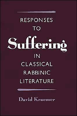 Book Responses to Suffering in Classical Rabbinic Literature free