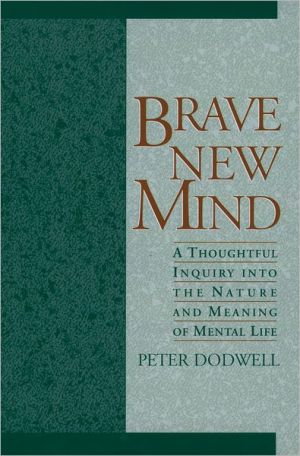 Book Brave New Mind: A Thoughtful Inquiry into the Nature and Meaning of Mental Life free