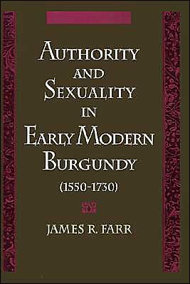 Book Authority And Sexuality In Early Modern Burgundy, 1550-1730 (studies In The History Of Sexuality) free