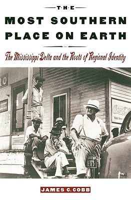 Book The Most Southern Place on Earth: The Mississippi Delta and the Roots of Regional Identity free
