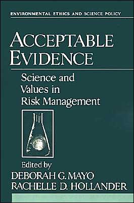 Book Acceptable Evidence: Science and Values in Risk Management (Environmental Ethics and Science Policy Series) free