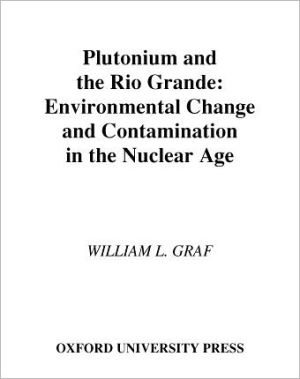 Book Plutonium and the Rio Grande: Environmental Change and Contamination in the Nuclear Age free