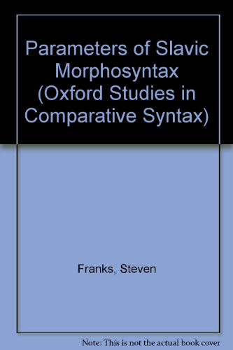 Book Parameters of Slavic Morphosyntax (Oxford Studies in Comparative Syntax) free