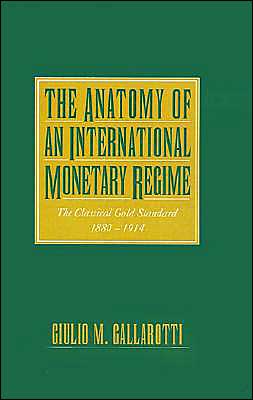 Book The Anatomy of an International Monetary Regime: The Classical Gold Standard, 1880-1914 free
