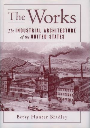 Book The Works: The Industrial Architecture of the United States free
