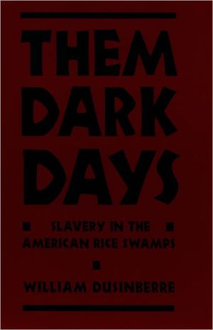 Book Them Dark Days: Slavery in the American Rice Swamps free