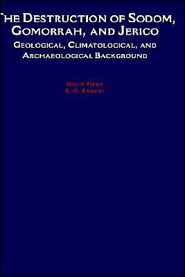 Book The Destruction of Sodom, Gomorrah, and Jericho: Geological, Climatological, and Archaeological Background free