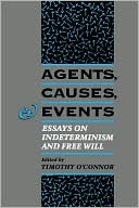 Book Agents, Causes, And Events: Essays On Indeterminism And Free Will free