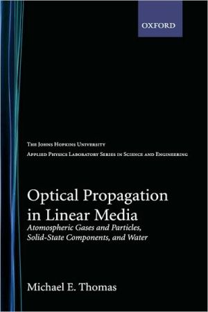 Book Optical Propagation in Linear Media: Atmospheric Gases and Particles, Solid-State Components, and Water (Johns Hopkins University Applied Physics Laboratories Series in Science and Engineering) free