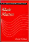 Book Music Matters: A New Philosophy of Music Education free