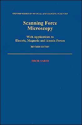 Book Scanning Force Microscopy: With Applications to Electric, Magnetic, and Atomic Forces (Oxford Series in Optical and Imaging Sciences, 5) free
