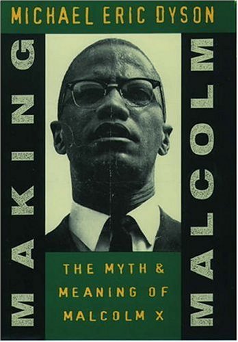 Book Making Malcolm: The Myth and Meaning of Malcolm X free