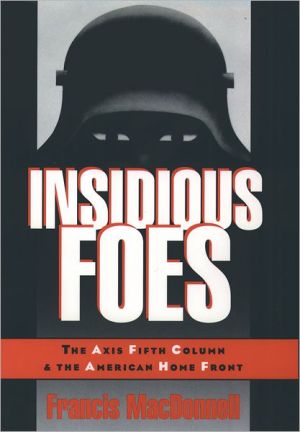 Book Insidious Foes: The Axis Fifth Column and the American Home Front free