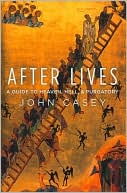 Book After Lives: A Guide to Heaven, Hell, and Purgatory free