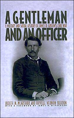 Book A Gentleman and an Officer: A Military and Social History of James B. Griffin's Civil War free