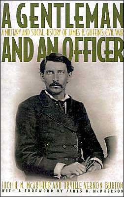 Book A Gentleman and an Officer: A Military and Social History of James B. Griffin's Civil War free