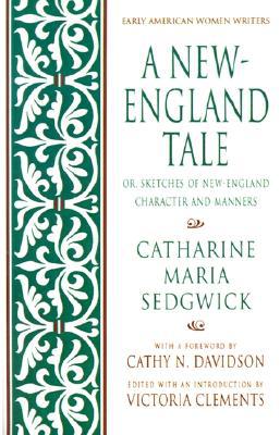 Book A New-England Tale; Or, Sketches of New-England Character and Manners (Early American Women Writers): Or, Sketches of New-England Character and Manners free