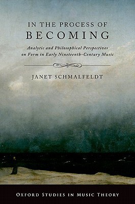 Book In the Process of Becoming: Analytic and Philosophical Perspectives on Form in Early Nineteenth-Century Music (Oxford Studies in Music Theory) free