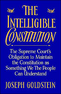 Book The Intelligible Constitution: The Supreme Court's Obligation to Maintain the Constitution as Something We the People Can Understand (Oxford Paperbacks) free