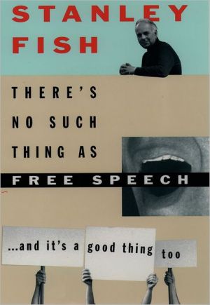 Book There's No Such Thing As Free Speech: And It's a Good Thing, Too free