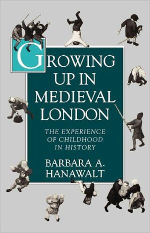 Book Growing Up in Medieval London: The Experience of Childhood in History free