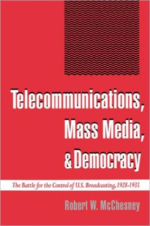 Book Telecommunications, Mass Media, & Democracy: The Battle for the Control of U.S. Broadcasting, 1928-1935 free