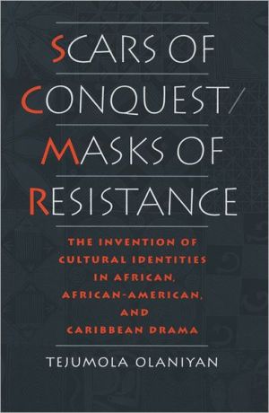 Book Scars of Conquest/Masks of Resistance: The Invention of Cultural Identities in African, African-American, and Caribbean Drama free