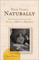 Book What Comes Naturally: Miscegenation Law and the Making of Race in America free