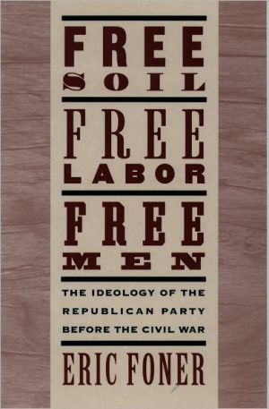 Book Free Soil, Free Labor, Free Men: The Ideology of the Republican Party before the Civil War free