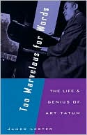 Book Too Marvelous for Words: The Life and Genius of Art Tatum free