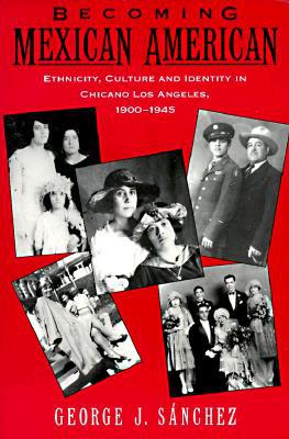 Book Becoming Mexican American: Ethnicity, Culture, and Identity in Chicano Los Angeles, 1900-1945 free
