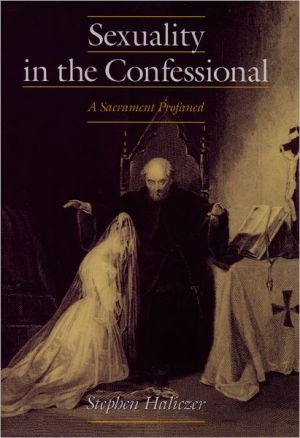 Book Sexuality in the Confessional: A Sacrament Profaned (Studies in the History of Sexuality) free